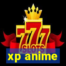 xp anime